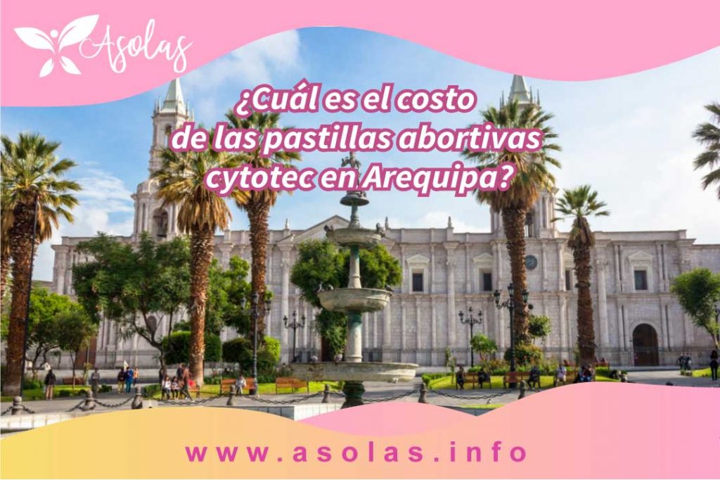 ¿Cuál es el costo de las pastillas abortivas cytotec en Arequipa?