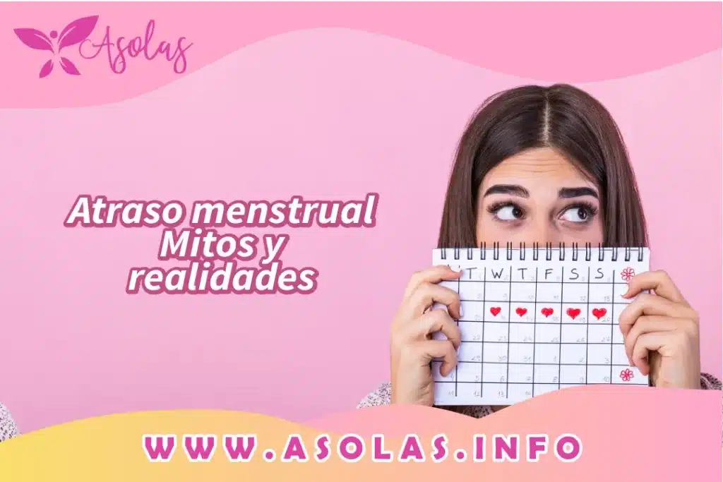Se observa el rostro de una mujer y ella esta poniendo delante de su rostro un calendario , tambien al lado un titulo que dice Atraso menstrual mitos y rrealidades
